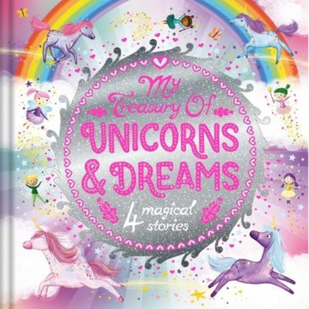 My Treasury of Unicorns & Dreams: Storybook Treasury with 4 Tales -- Igloobooks
